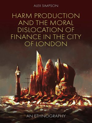 cover image of Harm Production and the Moral Dislocation of Finance in the City of London